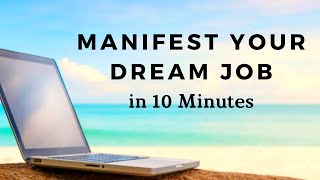 MANIFEST YOUR DREAM JOB  10 Minute Manifestation Meditation [upl. by Bartlet335]