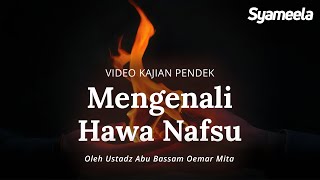 VIDEO KAJIAN PENDEK  Mengenali Hawa Nafsu  Abu Bassam Oemar Mita [upl. by Presber]