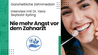 Interview mit Dr Vera SeyboldEpting Nie mehr Angst vor dem Zahnarzt [upl. by Crowe578]