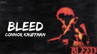 Connor Kauffman  Bleed Official Lyric Video [upl. by Brooke]