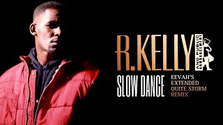 R Kelly  Slow Dance Eevahs Extended Quite Storm Mix [upl. by Keith]