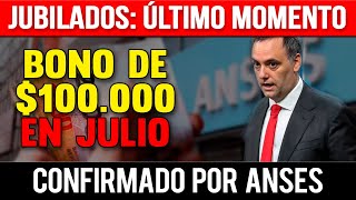 🛑ALERTA ANSES BONO de 💲100 MIL en JULIO para JUBILADOS y PENSIONADOS 🍀con AUMENTO ¿CUÁNTO COBRO [upl. by Elatia868]