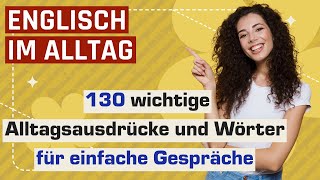 Englisch im Alltag 130 wichtige Alltagsausdrücke und Wörter für einfache Gespräche [upl. by Clarence]