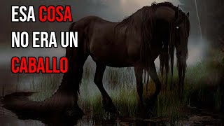 Esa Cosa no era un Caballo  Creepypasta [upl. by Halilahk]