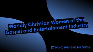 Worldly Christian Women of the Gospel and Entertainment Industry [upl. by Aisset976]