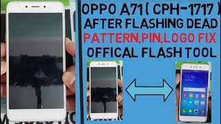 Oppo A71  CPH1717  After Flashing Dead PatternPinLogo Fix With Offical Flash Tool [upl. by Chema]