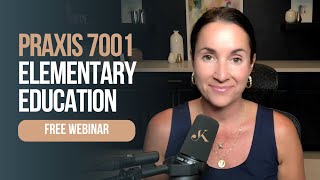 FREE Praxis Elementary Education 7001 Webinar [upl. by Atnoek]