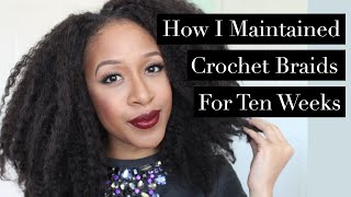 How I Maintained Crochet Braids for 10 Weeks [upl. by Myriam]