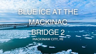 Blue Ice At the Mackinac Bridge 2  Mackinaw City  DJI Mavic 3  4K 60 FPS [upl. by Ademla967]