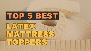 Top 5 Best Latex Mattress Toppers in 2023 [upl. by Eveivaneg]