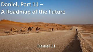 Daniel Part 11  A Roadmap of the Future [upl. by Savage]