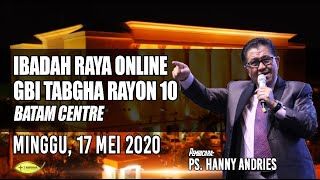 IBADAH RAYA ONLINE GBI TABGHA BATAM CENTRE  17 MEI 2020  PS HANNY ANDRIES utk kalangan sendiri [upl. by Isoj]