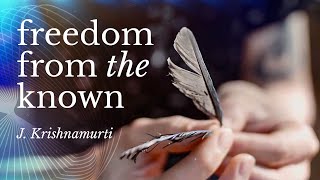 Freedom from the Known  Krishnamurti [upl. by Rawdon]