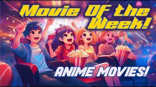 Movie Of the Week Episode 22  Anime Movies [upl. by Bobbette250]