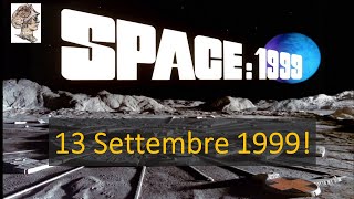 13 settembre 1999 la fisica di Spazio 1999 [upl. by Adnoel]