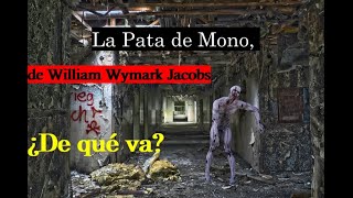 La Pata de Mono de William Wymark Jacobs¿De qué va [upl. by Pickens]