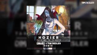 Hozier  Take Me To Church DIMARO amp TIM RESLER Remix [upl. by Ydarb]