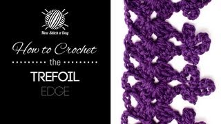 How to Crochet the Trefoil Edge Stitch [upl. by Yunfei]