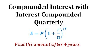 Ex 1 Compounded Interest Formula  Quarterly [upl. by Erasmus132]