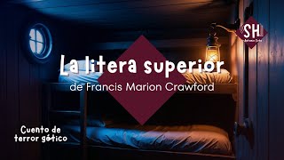 La litera superior cuento de terror gótico 1894  Francis Marion Crawford versión mejorada [upl. by Eessac]