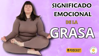 SIGNIFICADO EMOCIONAL DE LA GRASA EN EL CUERPO [upl. by Zoeller]