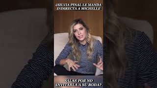 ¿SILVIA PINAL le manda INDIRECTA a MICHELLE SALAS por no invitarla a su boda [upl. by Nnylatsirk]