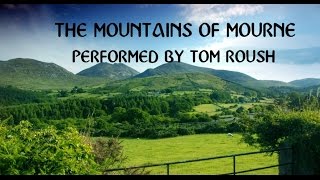 MOUNTAINS OF MOURNETraditional Irish BalladPerformed by Tom Roush [upl. by Groscr]