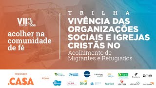 TRILHA 6  Vivência das org sociais e igrejas cristãs no acolhimento de migrantes e refugiados [upl. by Arahsal]