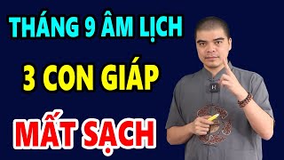 CẢNH BÁO THÁNG 9 ÂM LỊCH 3 Con Giáp GẶP ĐẠI NẠN BÁN NHÀ TRẢ NỢ Tiền Vàng Không Cánh Mà Bay [upl. by Notlih488]