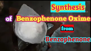 Synthesis of Benzophenone oxime from Benzophenone  Look in Discription for sound [upl. by Currie]