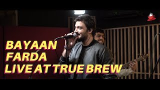 Live at True Brew  19  Bayaan  Farda [upl. by Isa307]