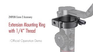 ZHIYUN Crane 2 Accessory│Extension Mounting Ring with 14” Thread│Official Operation Demo [upl. by Dahle]