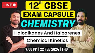 CBSE 12th Chemistry Mastering Halohalkanes Haloarenes amp Chemical Kinetics  Exam Capsule Live [upl. by Nelleeus]