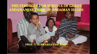 THE STRUGGLE FOR SURVIVAL OF THE GREAT ANDAMANESE TRIBE PART4 BY PROF T SUBRAMANYAM NAIDU [upl. by Alf]