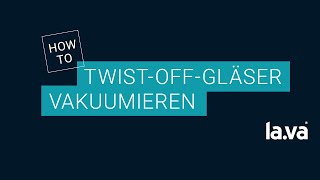 TwistOff Glas mit einem LAVA vakuumieren [upl. by Nrev]