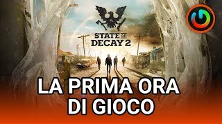 STATE OF DECAY 2 la prima ora di gioco  GAMEPLAY ITA [upl. by See]