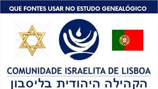 QUE FONTES USAR NO ESTUDO GENEALÓGICO DA COMUNIDADE ISRAELITA DE LISBOA  CIL [upl. by Izawa]