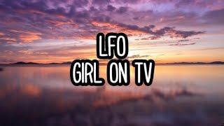 LFO  Girl On Tv Lyrics [upl. by Lahcear]