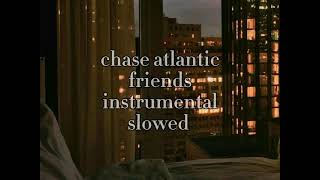 chase atlantic  friends instrumental slowed [upl. by Mattox]