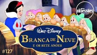 Branca de Neve e os Sete Anões  obSessões 127 [upl. by Darnall]