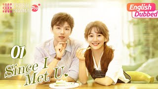 【English Dubbed】Since I Met U EP01  She mistook him for her crush and kissed him  Fresh Drama Pro [upl. by Ilam]