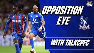 LEICESTERS FIRST WIN  OPPOSITION EYE  Crystal Palace v Leicester with TalkCPFC [upl. by Rednasxela604]