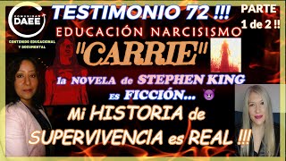 TESTIMONIO 72 quotCARRIEquot de Stephen King Es FlCClÓN😈quotMi VlDA Es REALEDUCACIÓN NARCISISMO P1de2 🚩 [upl. by Vedetta58]