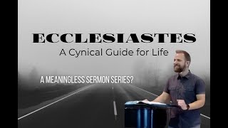 A Meaningless Sermon Series Ecclesiastes 1114 [upl. by Rubie]