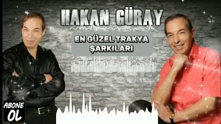 Hakan Güray  En Güzel Trakya Şarkıları 11Dk✔️🎧✔️ [upl. by Fernando]