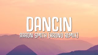 Aaron Smith  Dancin KRONO Remix LYRICS [upl. by Rednav]