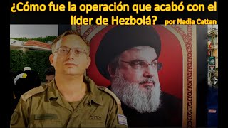 ¿CÓMO FUE LA OPERACIÓN QUE ACABÓ CON EL LÍDER DE HEZBOLÁ POR NADIA CATTAN [upl. by Ainslie]