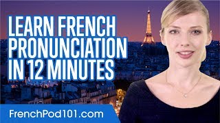 Learn French Pronunciation in 12 Minutes [upl. by Fagin]