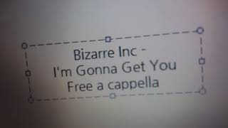 Bizarre Inc  Im Gonna Get You Free a cappella フリーアカペラ [upl. by Halik]