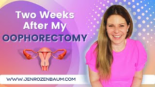 Two Weeks After My Oophorectomy [upl. by Arimlede]